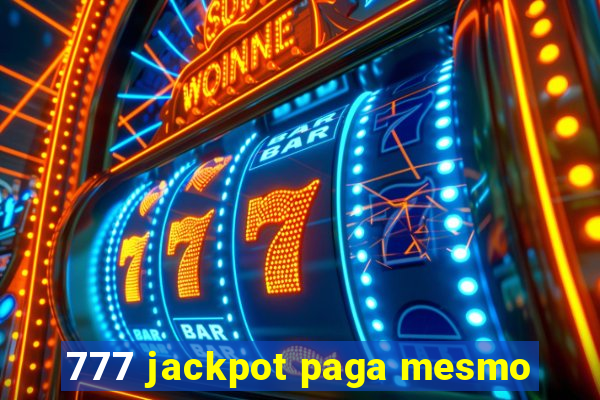 777 jackpot paga mesmo